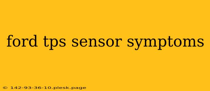 ford tps sensor symptoms