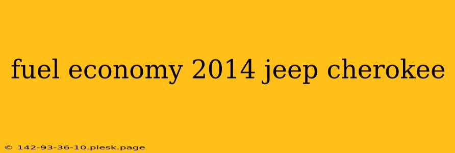 fuel economy 2014 jeep cherokee