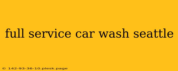 full service car wash seattle