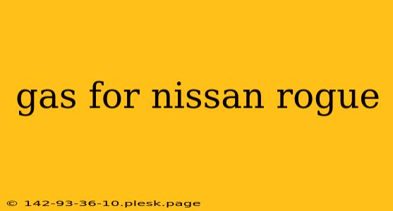 gas for nissan rogue