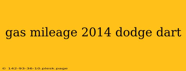 gas mileage 2014 dodge dart