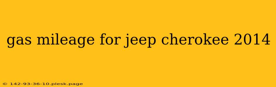 gas mileage for jeep cherokee 2014