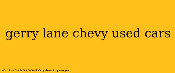 gerry lane chevy used cars