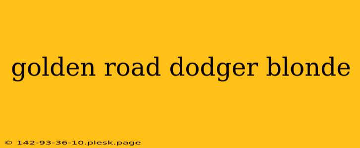 golden road dodger blonde