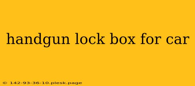 handgun lock box for car