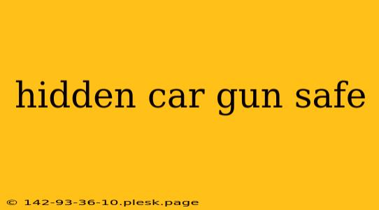 hidden car gun safe