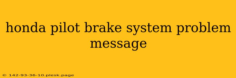 honda pilot brake system problem message