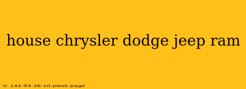 house chrysler dodge jeep ram