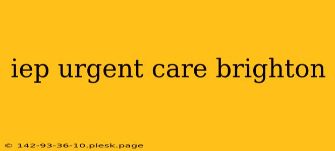 iep urgent care brighton