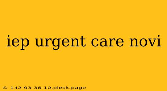 iep urgent care novi