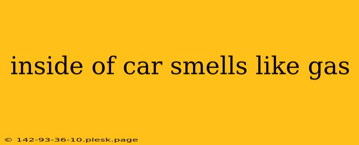 inside of car smells like gas