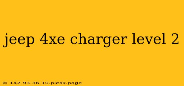 jeep 4xe charger level 2