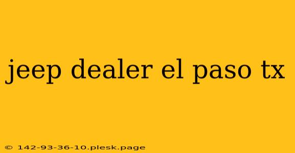 jeep dealer el paso tx