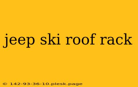 jeep ski roof rack