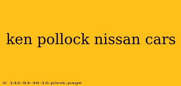 ken pollock nissan cars