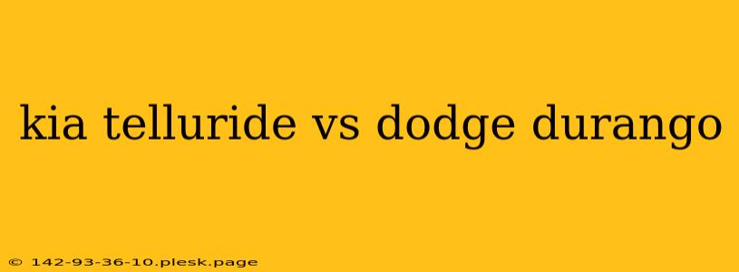 kia telluride vs dodge durango