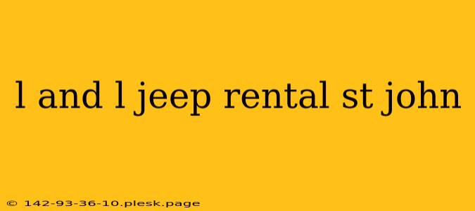 l and l jeep rental st john