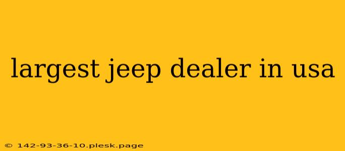 largest jeep dealer in usa