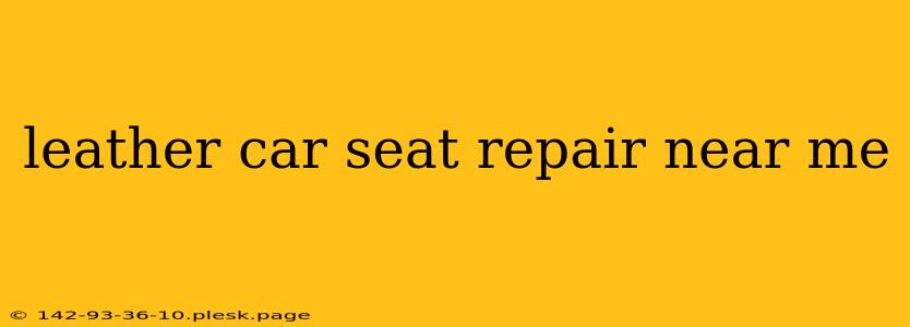 leather car seat repair near me