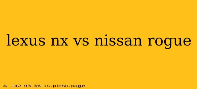 lexus nx vs nissan rogue