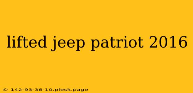 lifted jeep patriot 2016