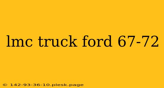 lmc truck ford 67-72