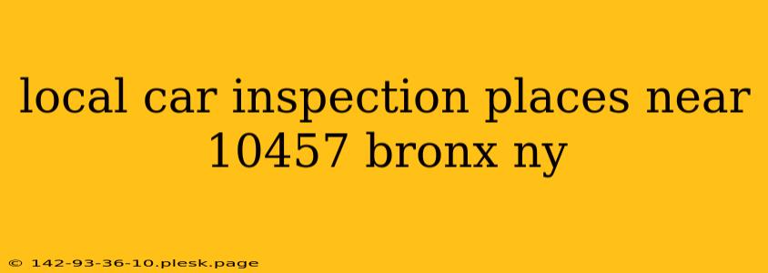 local car inspection places near 10457 bronx ny