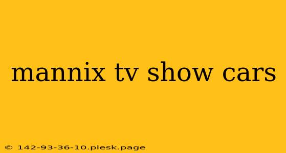 mannix tv show cars