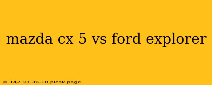 mazda cx 5 vs ford explorer