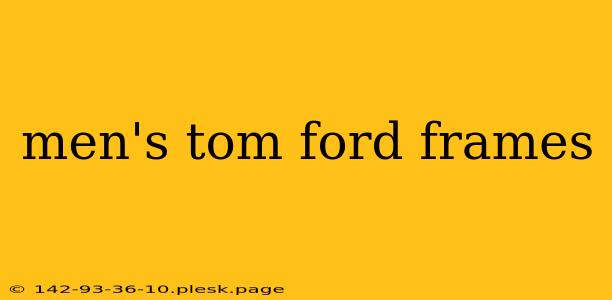 men's tom ford frames