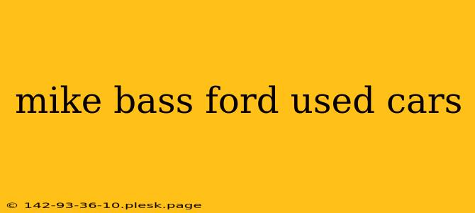 mike bass ford used cars