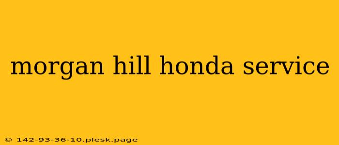 morgan hill honda service