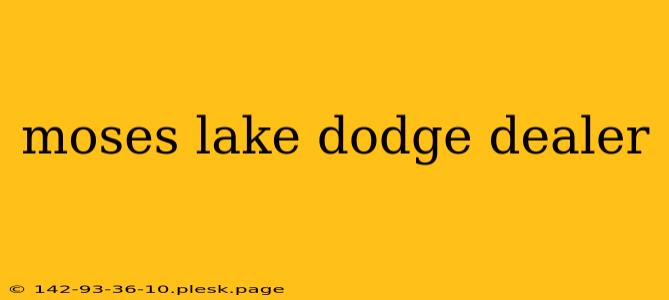 moses lake dodge dealer