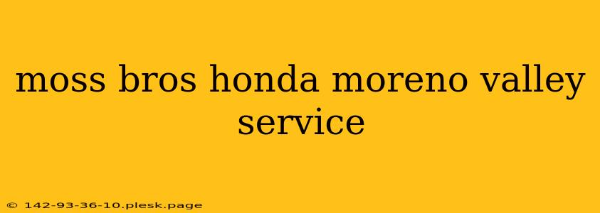 moss bros honda moreno valley service