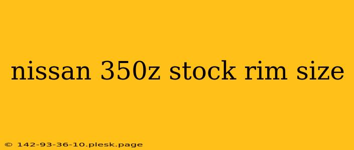 nissan 350z stock rim size