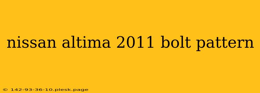 nissan altima 2011 bolt pattern