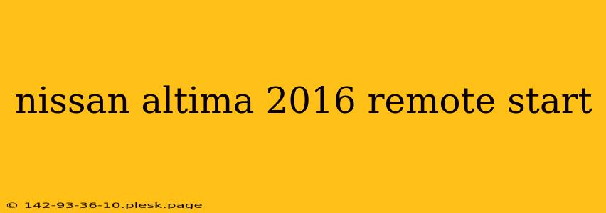 nissan altima 2016 remote start