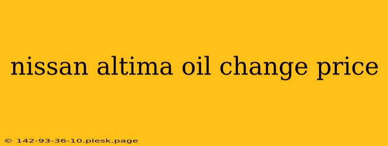 nissan altima oil change price