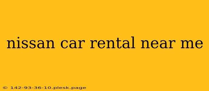 nissan car rental near me