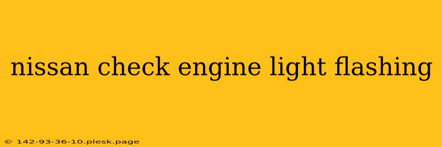 nissan check engine light flashing