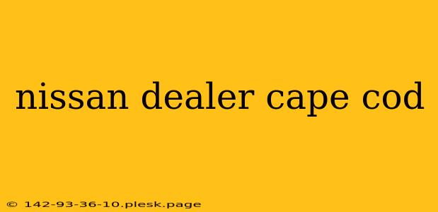 nissan dealer cape cod