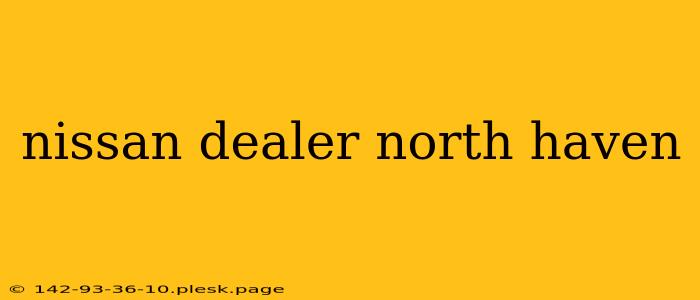 nissan dealer north haven