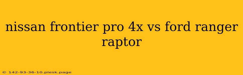 nissan frontier pro 4x vs ford ranger raptor