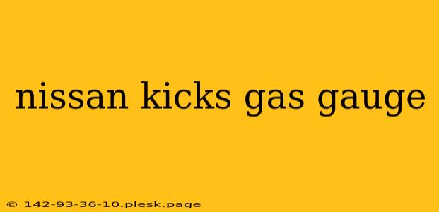 nissan kicks gas gauge