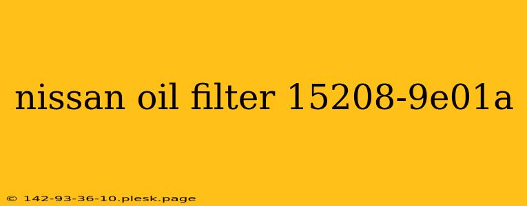 nissan oil filter 15208-9e01a