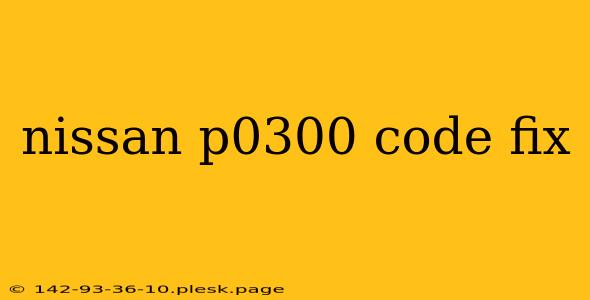 nissan p0300 code fix