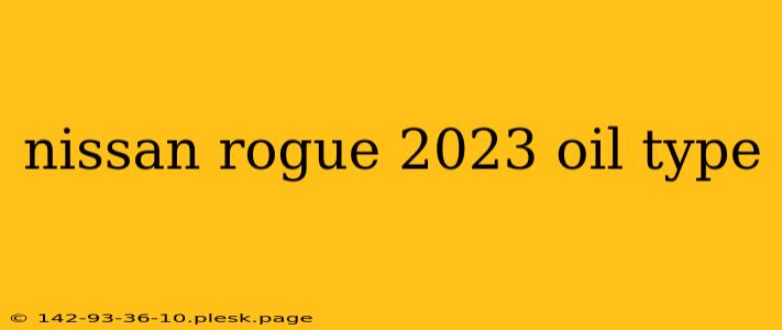 nissan rogue 2023 oil type