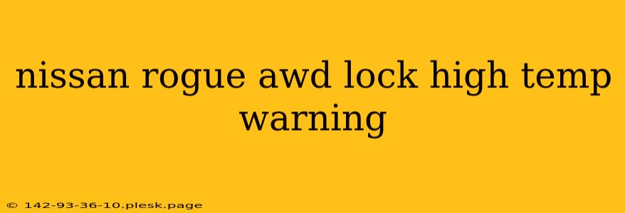 nissan rogue awd lock high temp warning