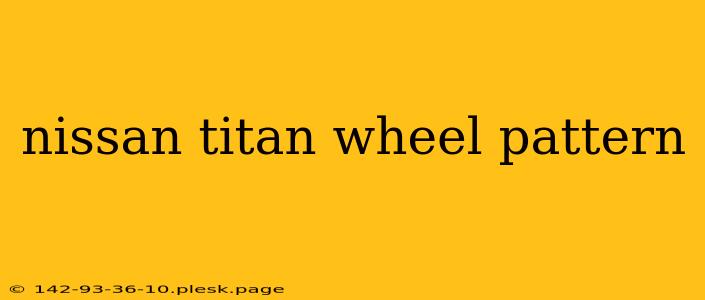 nissan titan wheel pattern