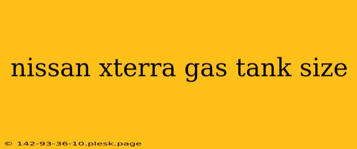 nissan xterra gas tank size